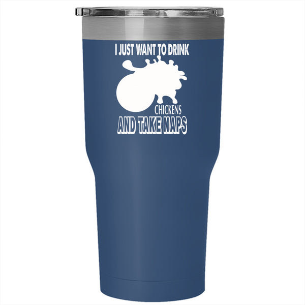 I Just Want To Drink Coffee Raise Chickens Tumbler 30 oz Stainless Steel, Take Naps Travel Mug