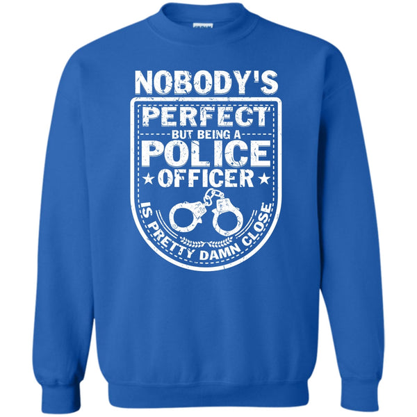 But Being A Police Officer Is Pretty T Shirt, Coolest Police Officer Sweatshirt