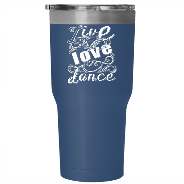 Live Love Dance Tumbler 30 oz Stainless Steel, Cute Gift For Dancer Travel Mug