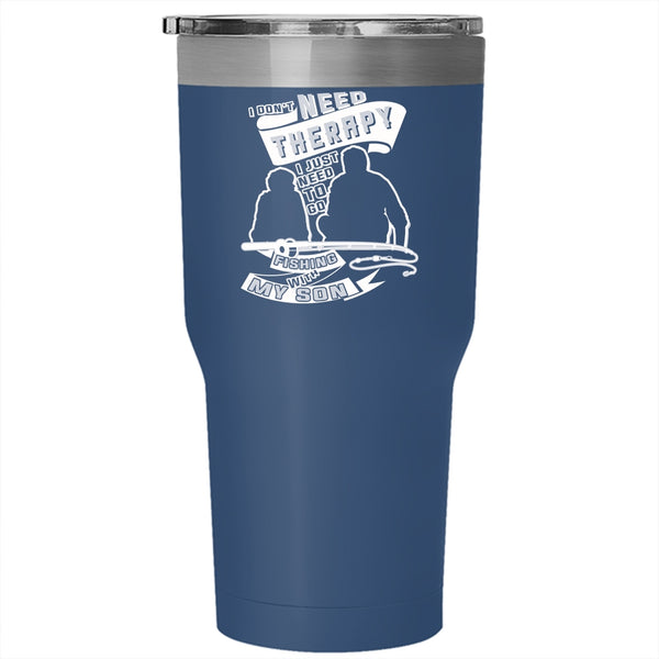 I Just Need To Go Fishing With My Son Tumbler 30 oz Stainless Steel, My Dad Travel Mug