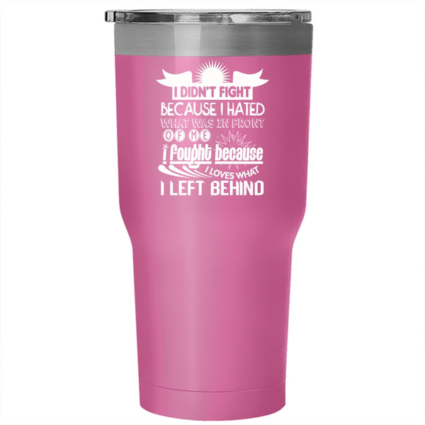 I Didn't Fight Tumbler 30 oz Stainless Steel, Awesome Gift For Veteran Travel Mug