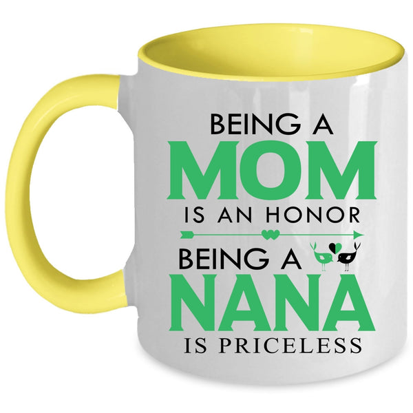 Being A Nana Is Priceless Coffee Mug, Being A Mom Is An Honor Accent Mug