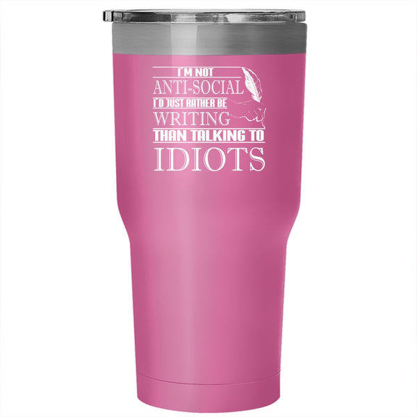 I'm Not Anti Social Tumbler 30 oz Stainless Steel, I'd Just Be Writing Travel Mug