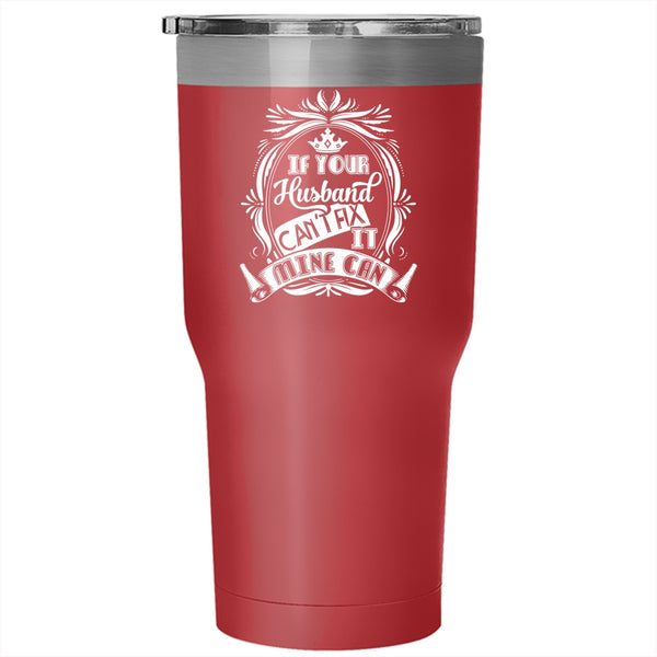 If Your Husband Can't Fix Mine Can Tumbler 30 oz Stainless Steel, Married Travel Mug