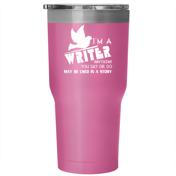 I'm A Writer Tumbler 30 oz Stainless Steel, Cute Gift For Writer Travel Mug