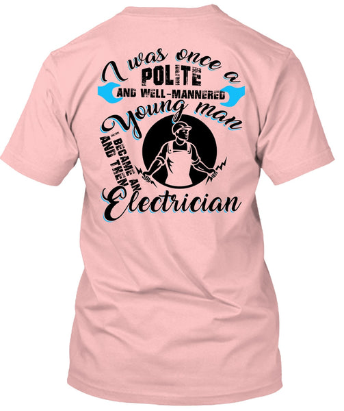 I Became An Electrician T Shirt, Being An Electrician T Shirt