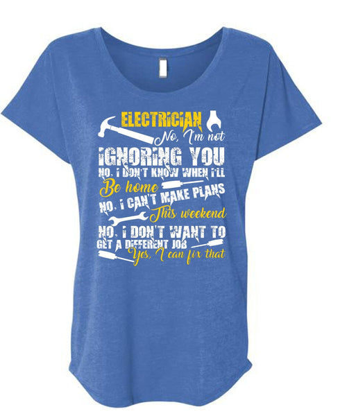 Electrician I'm Not Ignoring You T Shirt, I Can't Make Plans T Shirt, Cool Shirt (Ladies' Triblend Dolman Sleeve)