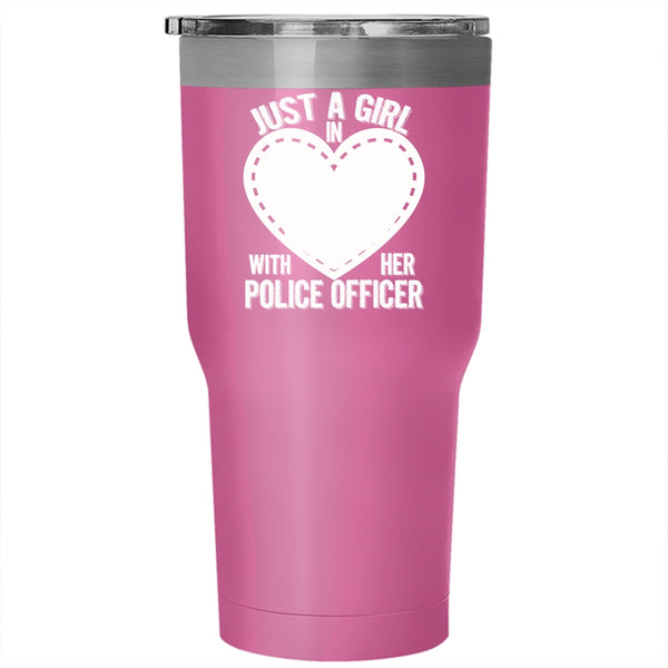 Just A Girl In Love With Her Police Officer Tumbler 30 oz Stainless Steel, Beautiful Police's Wife Travel Mug