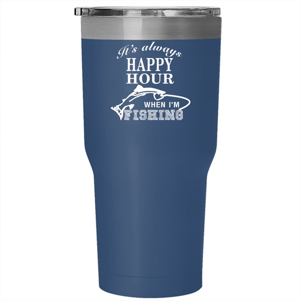 It's Always Happy Hour Tumbler 30 oz Stainless Steel, When I'm Fishing Travel Mug