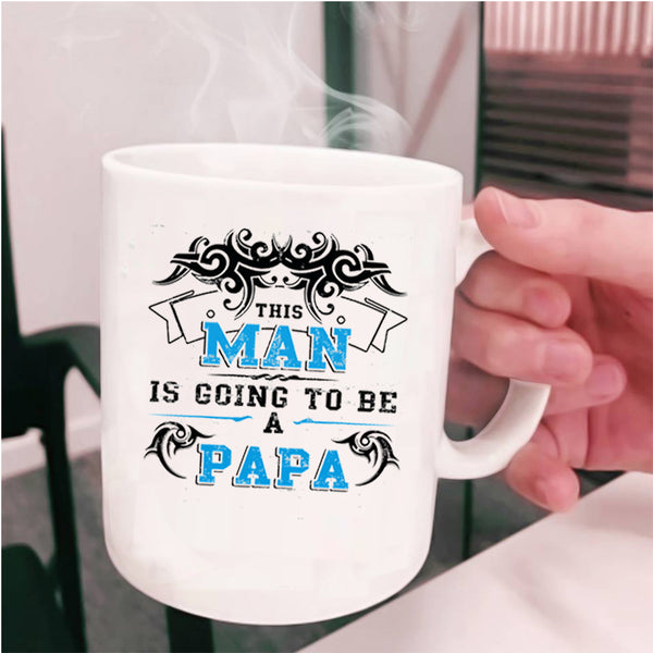 Being A Papa Coffee Mug, This Man Is Going To Be A Papa Cup