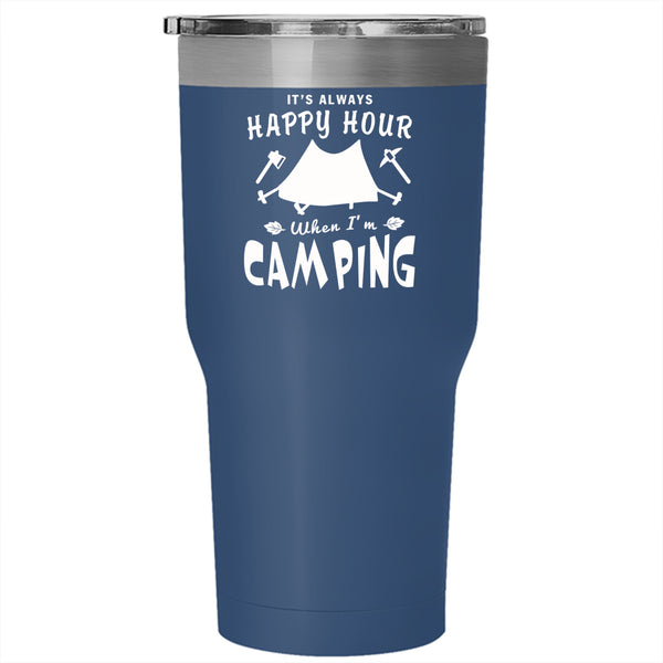 It's Always Happy Hour Tumbler 30 oz Stainless Steel, When I'm Camping Travel Mug