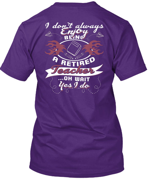 Being A Retired Teacher T Shirt, I Love Teaching T Shirt