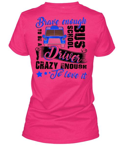 Brave Enough To Be A School Bus Driver T Shirt, I Love Bus T Shirt