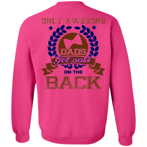 Being A Papa T Shirt, Only Awesome Dads Get Pats On The Back Sweatshirt