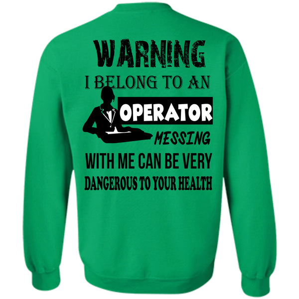 Being A Operator T Shirt, I Belong To An Operator Messing With Me Sweatshirt
