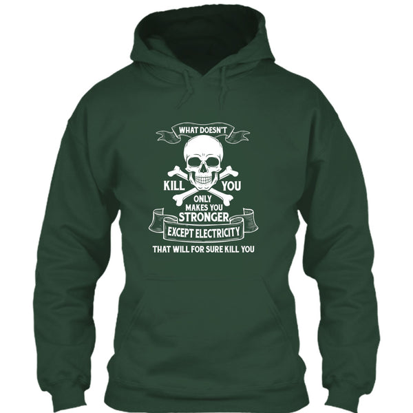 What Doesn't Kill You Only Makes You Stronger T Shirt, Except Electricity That Will For Sure Kill You T Shirt