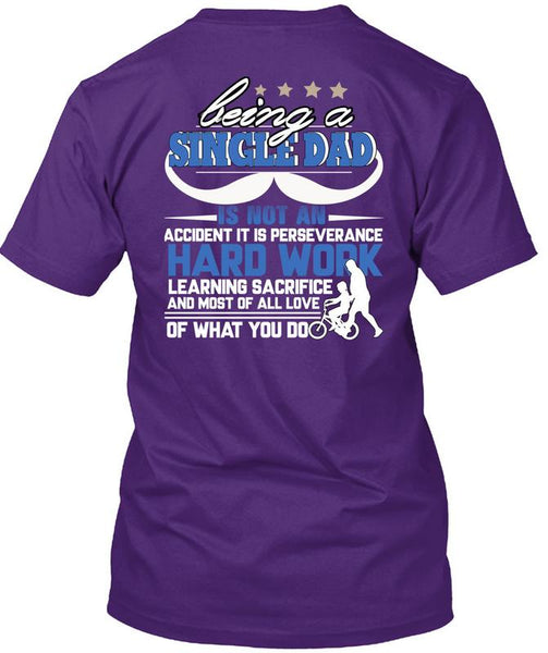 Being A Single Dad T Shirt, It Is Perseverance Hard Work T Shirt