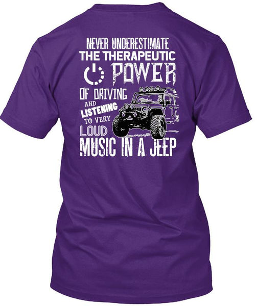 The Therapeutic Power Of Driving T Shirt, Loud Music In A Jeep T Shirt