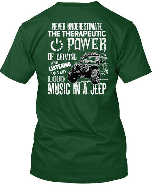 The Therapeutic Power Of Driving T Shirt, Loud Music In A Jeep T Shirt