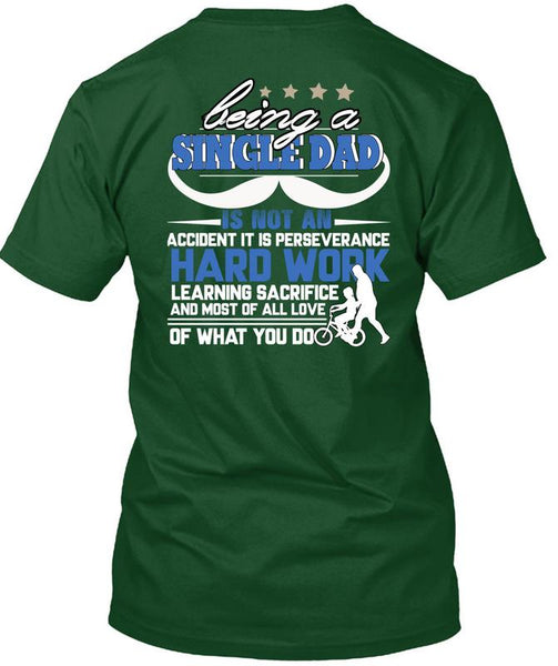 Being A Single Dad T Shirt, It Is Perseverance Hard Work T Shirt