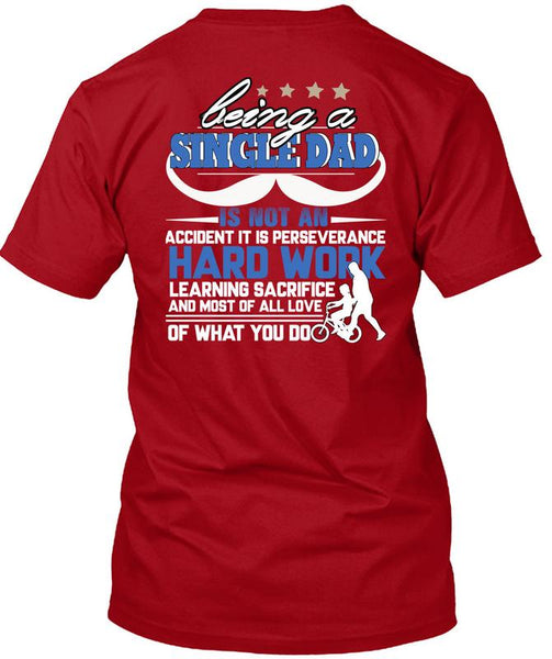Being A Single Dad T Shirt, It Is Perseverance Hard Work T Shirt