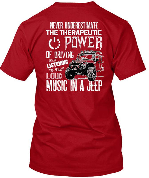The Therapeutic Power Of Driving T Shirt, Loud Music In A Jeep T Shirt