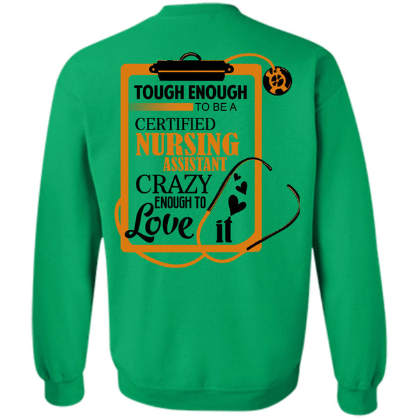 Being A Nurse T Shirt, Tough To Be A Certified Nursing Assistant Sweatshirt