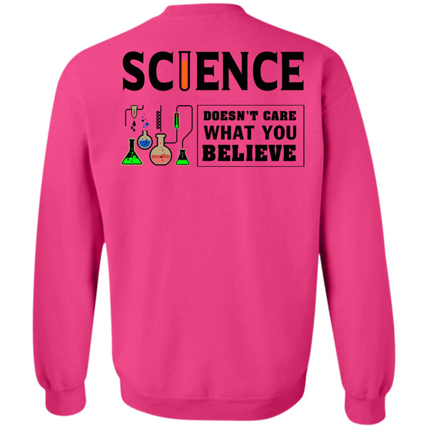 Being A Scientist T Shirt, Science Doesn't Care What You Believe Sweatshirt