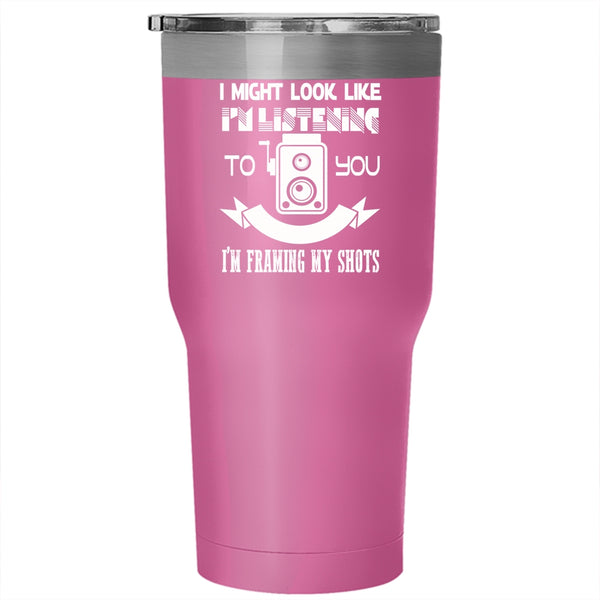 In My Head I'm Framing My Shots Tumbler 30 oz Stainless Steel, Awesome Photographer Travel Mug