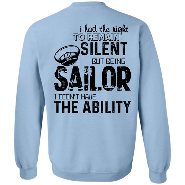 Being A Sailor T Shirt, I Had The To Remain Silent But Being Sailor Sweatshirt