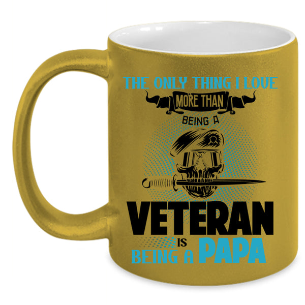 Being A Papa Coffee Mug, I Love Being A Veteran Accent Mug