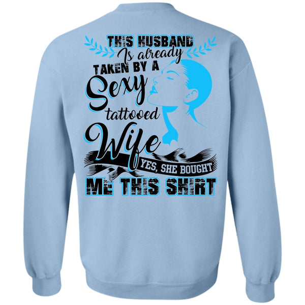 I Love Husband T Shirt, This Husband Is Already Taken By A Tattooed Wife Sweatshirt