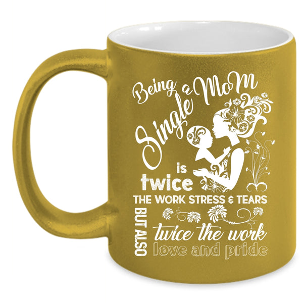 Being A Single Mom Coffee Mug, Gift For Mom Coffee Cup