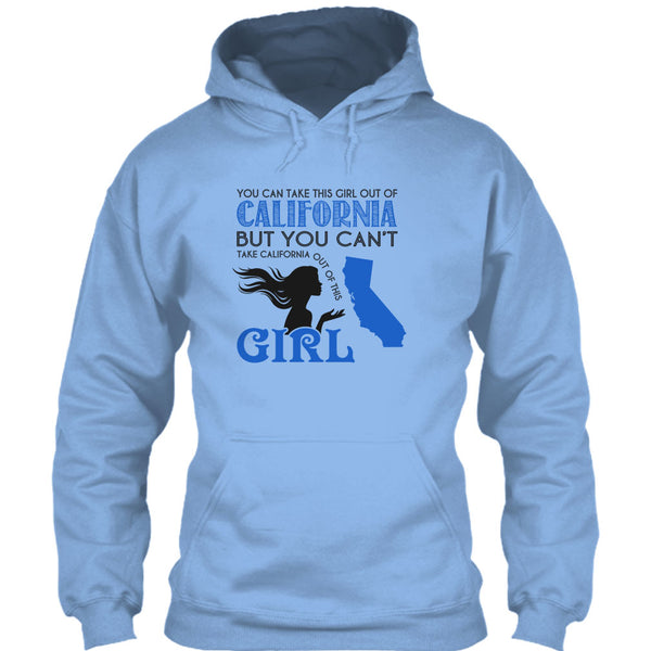 You Can Take This Girl Out Of California T Shirt, You Can't Take California Out Of This Girl T Shirt