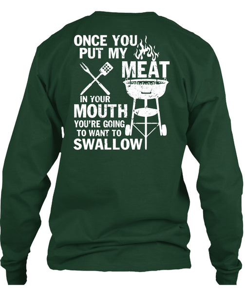Once You Put My Meat T Shirt, You're Going To Want To Swallow T Shirt