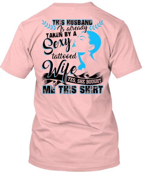 This Husband Is Already Taken By A Tattooed Wife T Shirt, I Love Husband T Shirt