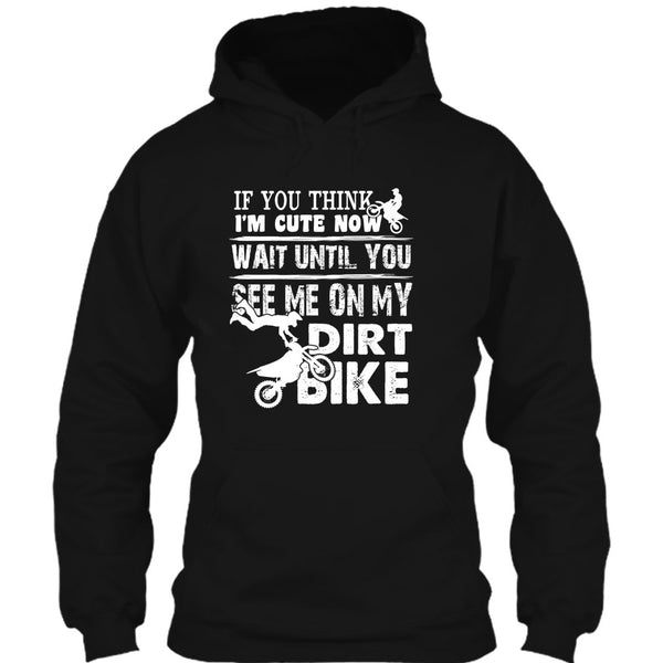 If You Think I'm Cute T Shirt, See Me On My Dirt Bike T Shirt