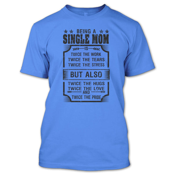 Being A Single Mom T Shirt, I Am A Single Mom T Shirt