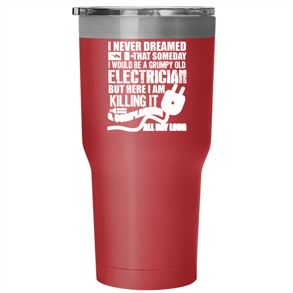 I Would Be A Grumpy Old Electrician Tumbler 30 oz Stainless Steel, Grumpy Old Electrician Travel Mug