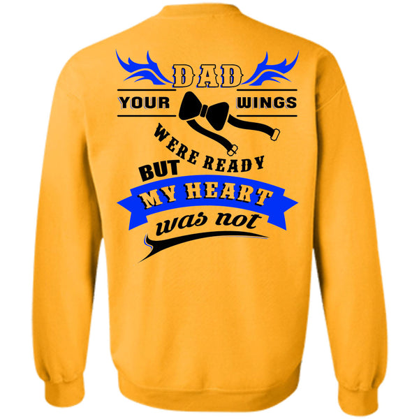 Being A Papa T Shirt, Dad Your Wings Were Ready But My Heart Was Not Sweatshirt