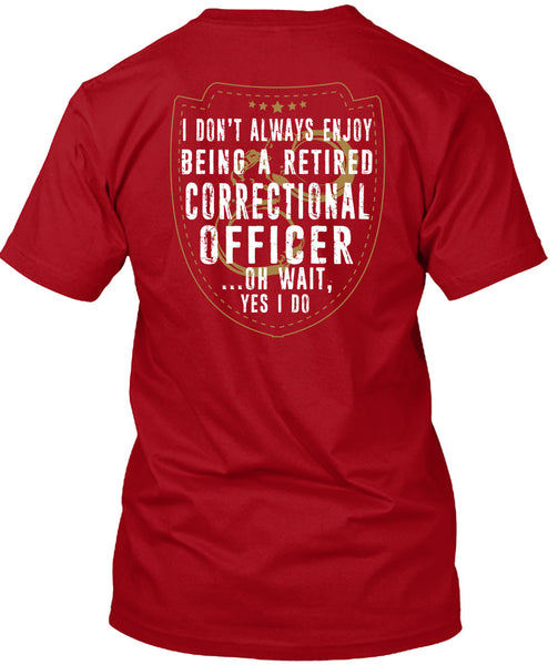 Being A Retired Correctional Officer T Shirt, Calls Me Correctional Officer T Shirt