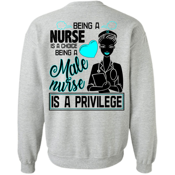Being A Nurse T Shirt, Being A Nurse Is A Choice Sweatshirt