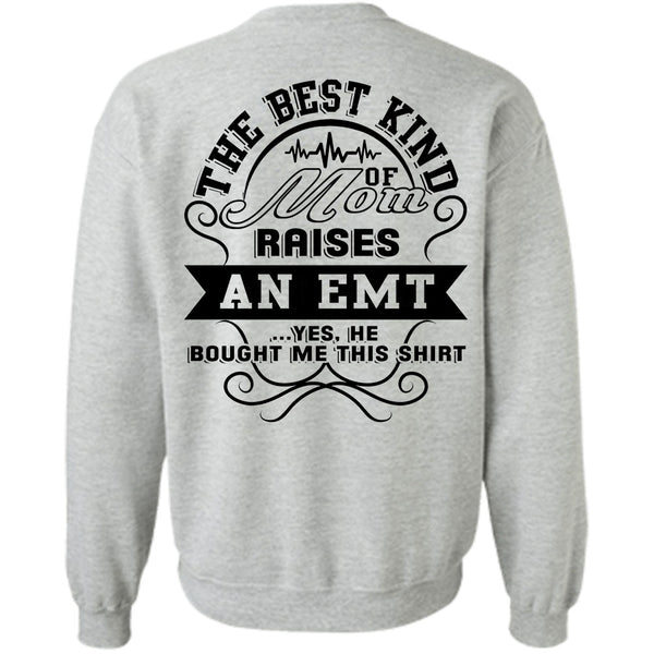 Being A Nursing T Shirt, The Best Kind Of Mom Raises An EMT Sweatshirt