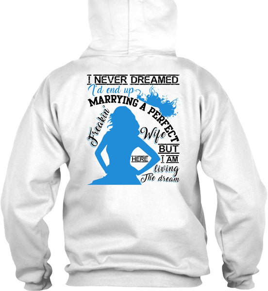 I'd End Up Marrying A Wife T Shirt, I Love Wife T Shirt