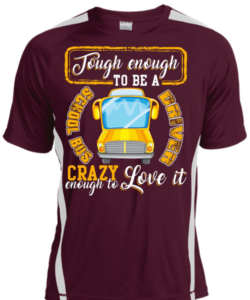 Tough Enough To Be A School Bus Driver T Shirt, Crazy Enough To Love It T Shirt, Cool Shirt