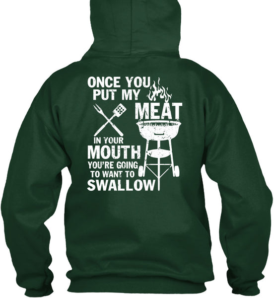 Once You Put My Meat T Shirt, You're Going To Want To Swallow T Shirt