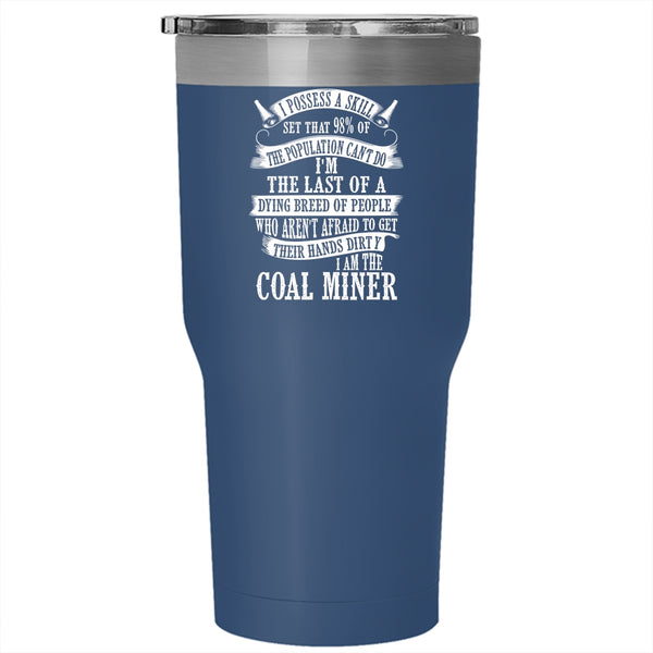 I Am The Coal Miner Tumbler 30 oz Stainless Steel, I Love Coal Miner Travel Mug