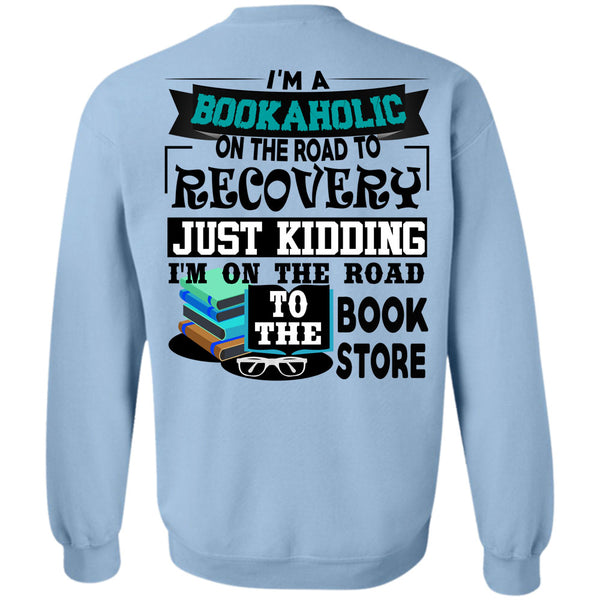 Being A Reader T Shirt, I'm A Bookaholic On The Road Sweatshirt