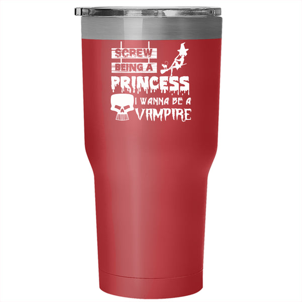 Being A Princess Tumbler 30 oz Stainless Steel, I Wanna Be A Vampire Travel Mug