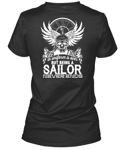Being A Sailor Never Ends T Shirt, My Time In Uniform Is Over T Shirt